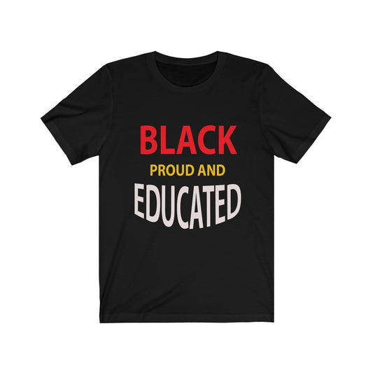 Black Proud and Educated - Jersey Short Sleeve Tee
