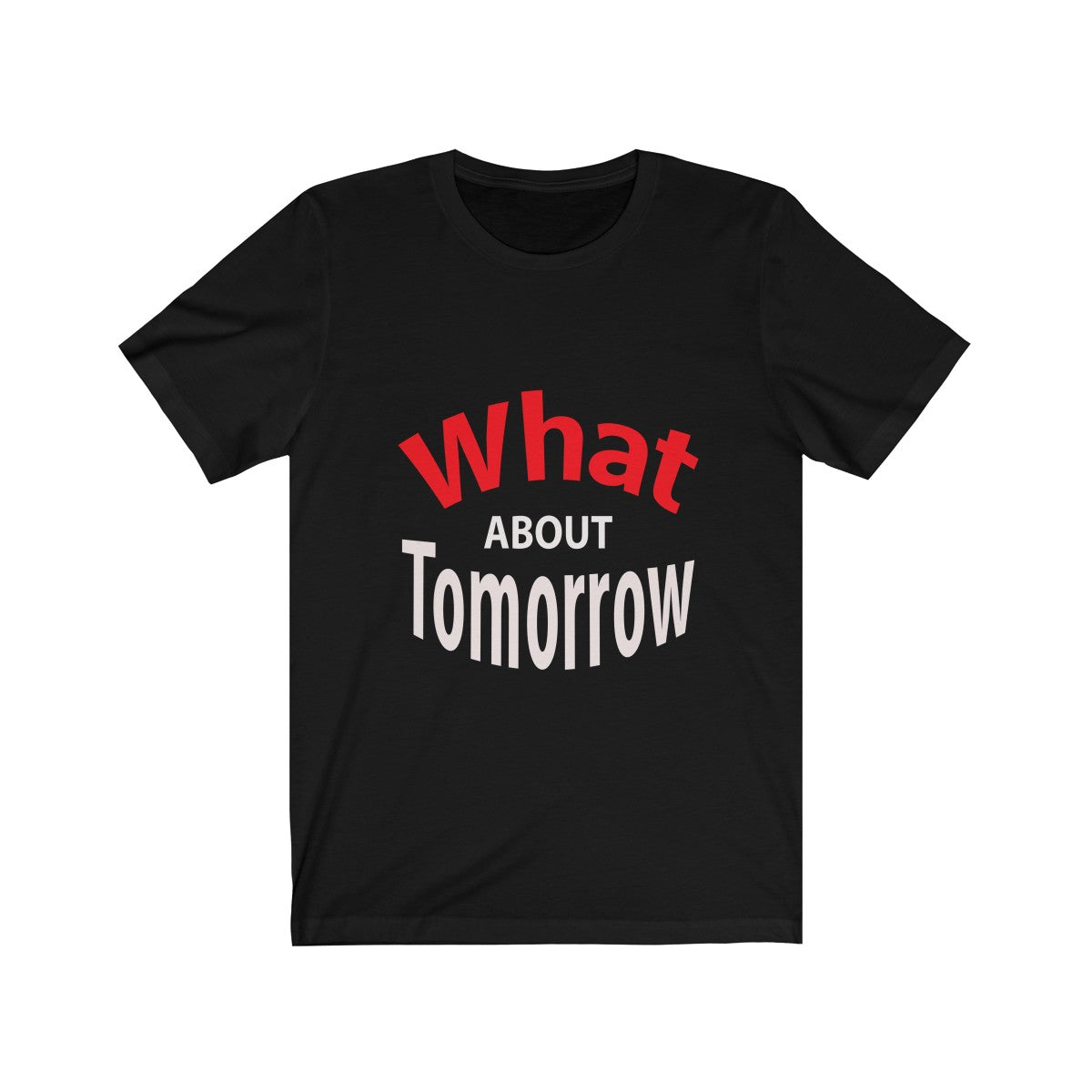 What about Tomorrow - Jersey Short Sleeve Tee